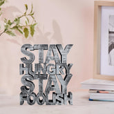 Stay Hungry Stay Foolish Motivational Desk Showpiece